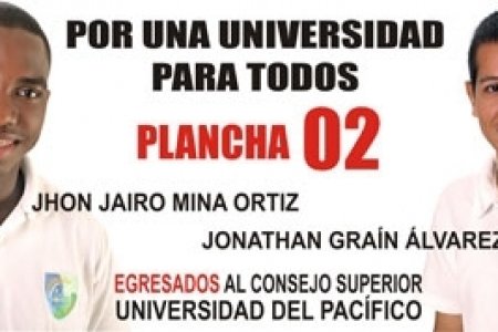 Para el Consejo Superior de Unipacífico, vota por la plancha Nº 02 JHON JAIRO MINA ORTIZ Y JHONATAN GRAIN